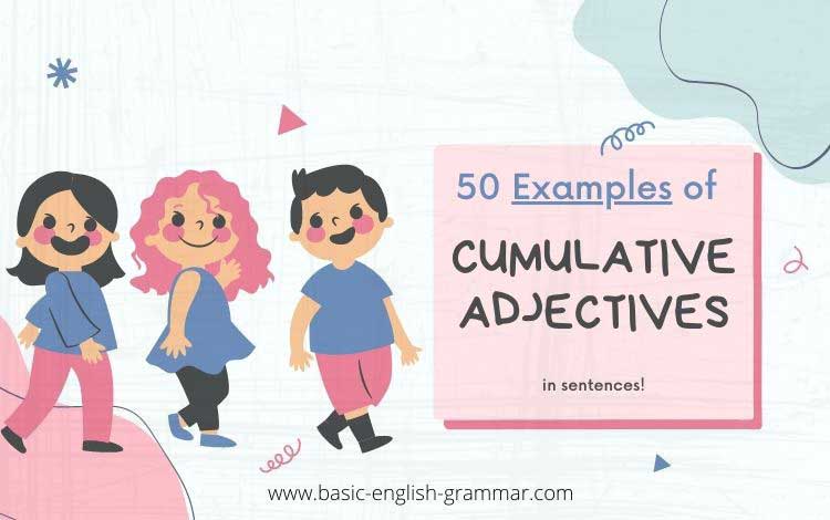What are Some Examples of Cumulative Adjectives?