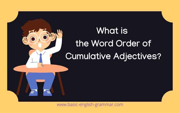 What is the Word Order of Cumulative Adjectives?